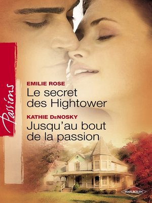 cover image of Le secret des Hightower--Jusqu'au bout de la passion (Harlequin Passions)